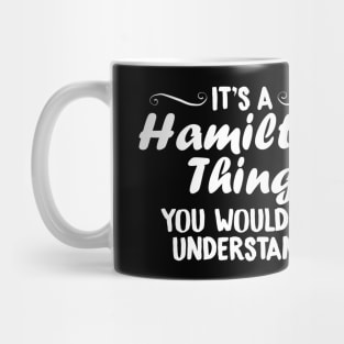 It's A Hamilton Thing, You Wouldn't Understand Mug